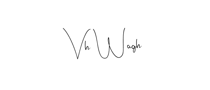 Make a beautiful signature design for name Vh Wagh. With this signature (Andilay-7BmLP) style, you can create a handwritten signature for free. Vh Wagh signature style 4 images and pictures png