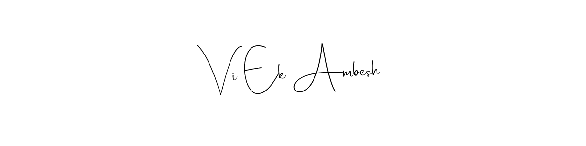 Make a beautiful signature design for name Vi Ek Ambesh. Use this online signature maker to create a handwritten signature for free. Vi Ek Ambesh signature style 4 images and pictures png