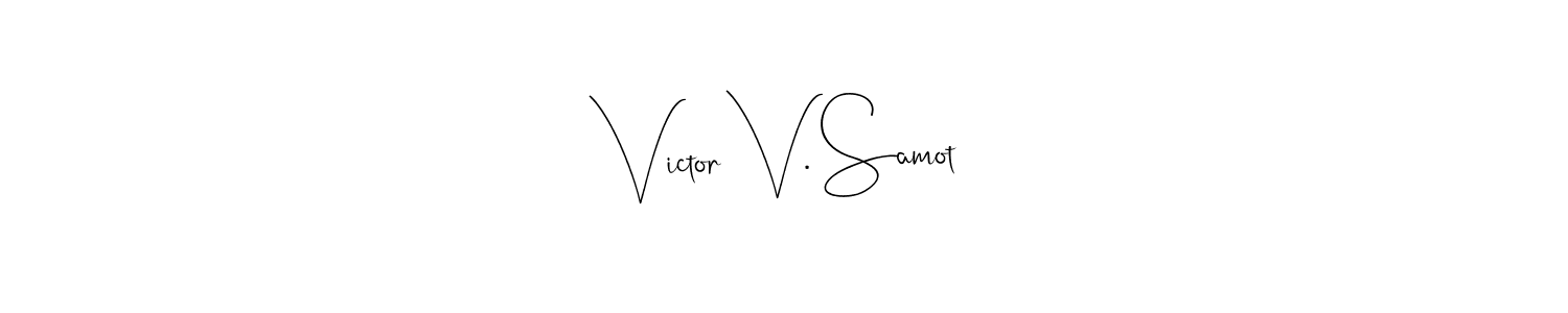 Also we have Victor V. Samot name is the best signature style. Create professional handwritten signature collection using Andilay-7BmLP autograph style. Victor V. Samot signature style 4 images and pictures png