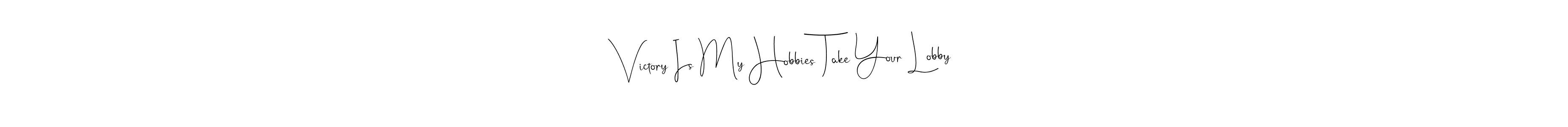 Use a signature maker to create a handwritten signature online. With this signature software, you can design (Andilay-7BmLP) your own signature for name Victory Is My Hobbies Take Your Lobby. Victory Is My Hobbies Take Your Lobby signature style 4 images and pictures png