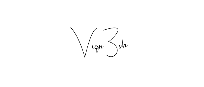 Vign3sh stylish signature style. Best Handwritten Sign (Andilay-7BmLP) for my name. Handwritten Signature Collection Ideas for my name Vign3sh. Vign3sh signature style 4 images and pictures png