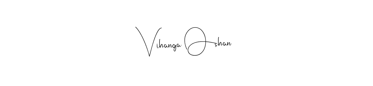How to make Vihanga Oshan name signature. Use Andilay-7BmLP style for creating short signs online. This is the latest handwritten sign. Vihanga Oshan signature style 4 images and pictures png