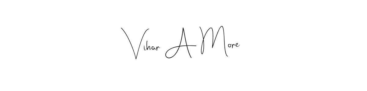How to make Vihar A More name signature. Use Andilay-7BmLP style for creating short signs online. This is the latest handwritten sign. Vihar A More signature style 4 images and pictures png