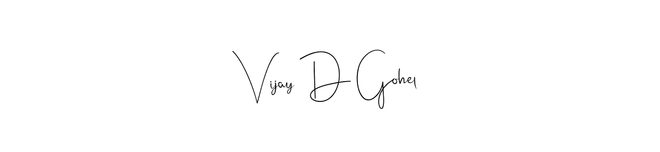 It looks lik you need a new signature style for name Vijay D Gohel. Design unique handwritten (Andilay-7BmLP) signature with our free signature maker in just a few clicks. Vijay D Gohel signature style 4 images and pictures png