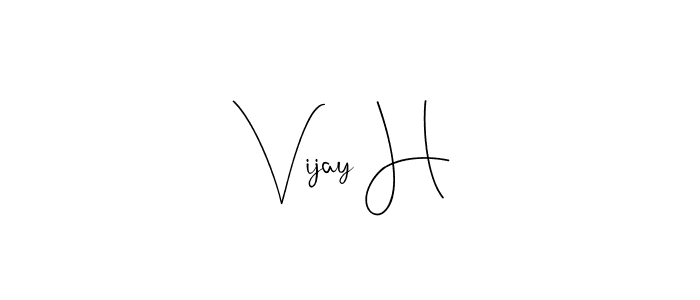 Make a short Vijay H signature style. Manage your documents anywhere anytime using Andilay-7BmLP. Create and add eSignatures, submit forms, share and send files easily. Vijay H signature style 4 images and pictures png