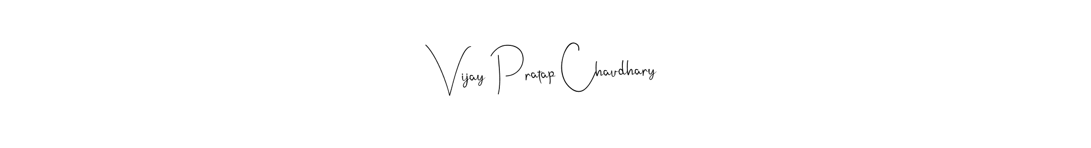 Design your own signature with our free online signature maker. With this signature software, you can create a handwritten (Andilay-7BmLP) signature for name Vijay Pratap Chaudhary. Vijay Pratap Chaudhary signature style 4 images and pictures png