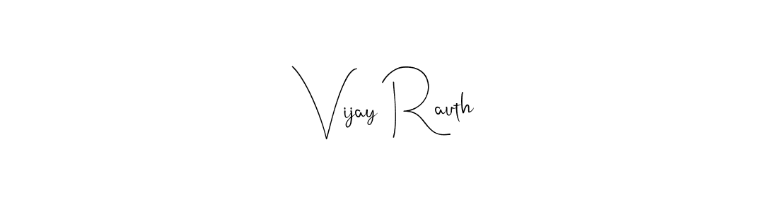 Also we have Vijay Rauth name is the best signature style. Create professional handwritten signature collection using Andilay-7BmLP autograph style. Vijay Rauth signature style 4 images and pictures png