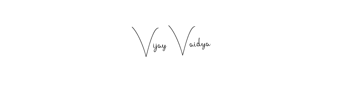 You should practise on your own different ways (Andilay-7BmLP) to write your name (Vijay Vaidya) in signature. don't let someone else do it for you. Vijay Vaidya signature style 4 images and pictures png