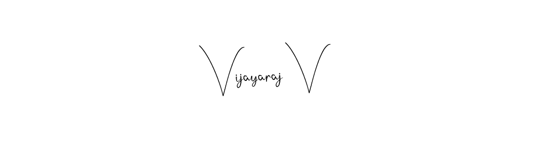 How to make Vijayaraj V signature? Andilay-7BmLP is a professional autograph style. Create handwritten signature for Vijayaraj V name. Vijayaraj V signature style 4 images and pictures png