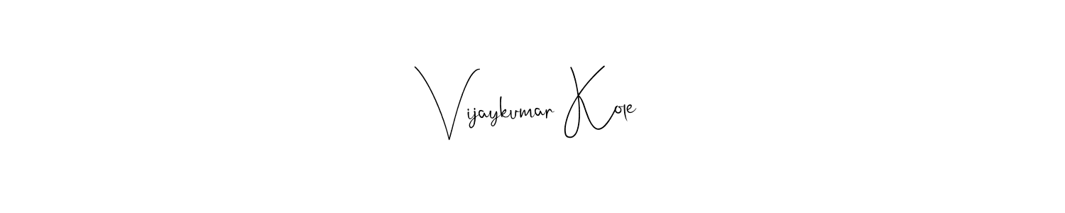 How to make Vijaykumar Kole signature? Andilay-7BmLP is a professional autograph style. Create handwritten signature for Vijaykumar Kole name. Vijaykumar Kole signature style 4 images and pictures png