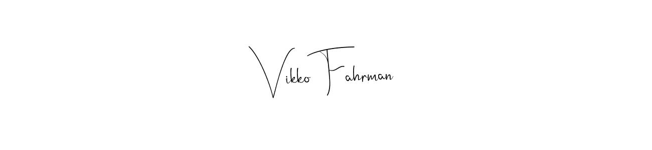 How to make Vikko Fahrman signature? Andilay-7BmLP is a professional autograph style. Create handwritten signature for Vikko Fahrman name. Vikko Fahrman signature style 4 images and pictures png