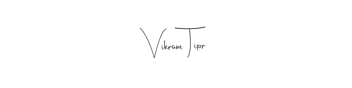 Create a beautiful signature design for name Vikram Tilor. With this signature (Andilay-7BmLP) fonts, you can make a handwritten signature for free. Vikram Tilor signature style 4 images and pictures png