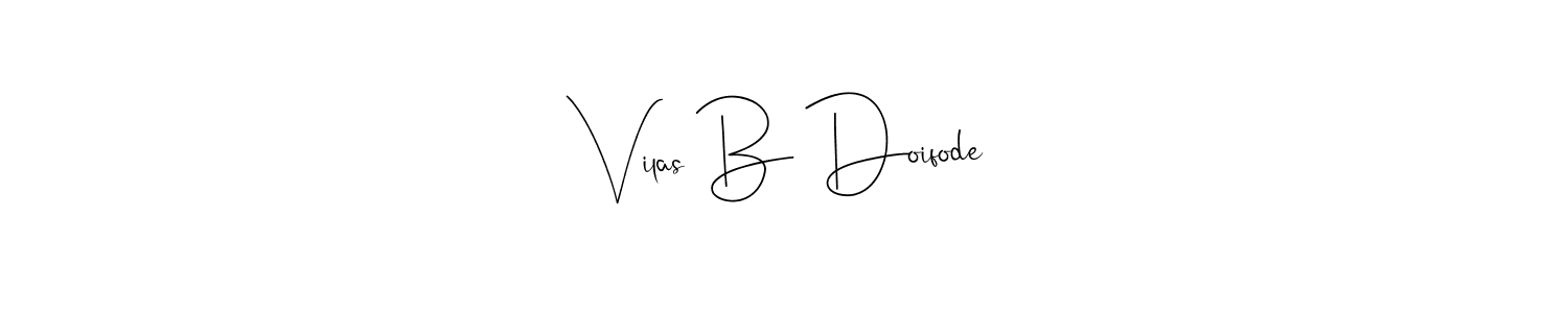 How to make Vilas B Doifode name signature. Use Andilay-7BmLP style for creating short signs online. This is the latest handwritten sign. Vilas B Doifode signature style 4 images and pictures png