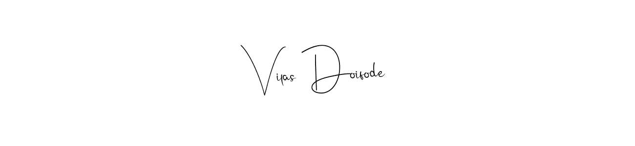 You should practise on your own different ways (Andilay-7BmLP) to write your name (Vilas Doifode) in signature. don't let someone else do it for you. Vilas Doifode signature style 4 images and pictures png