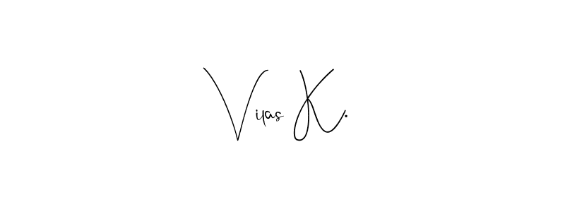 You should practise on your own different ways (Andilay-7BmLP) to write your name (Vilas K.) in signature. don't let someone else do it for you. Vilas K. signature style 4 images and pictures png