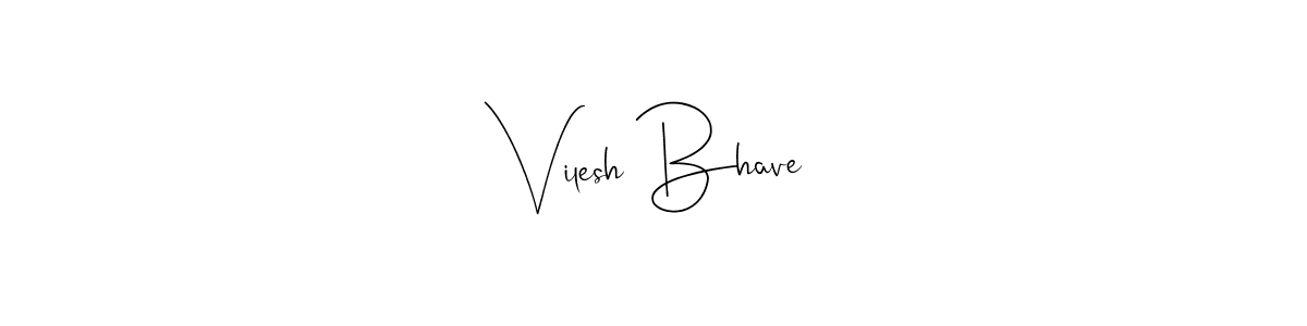 Design your own signature with our free online signature maker. With this signature software, you can create a handwritten (Andilay-7BmLP) signature for name Vilesh Bhave. Vilesh Bhave signature style 4 images and pictures png