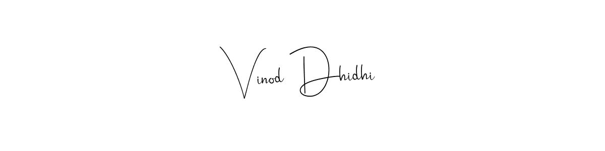 Also we have Vinod Dhidhi name is the best signature style. Create professional handwritten signature collection using Andilay-7BmLP autograph style. Vinod Dhidhi signature style 4 images and pictures png