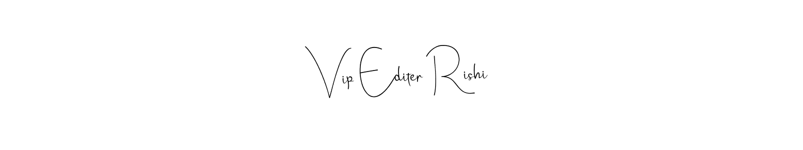 Make a beautiful signature design for name Vip Editer Rishi. With this signature (Andilay-7BmLP) style, you can create a handwritten signature for free. Vip Editer Rishi signature style 4 images and pictures png