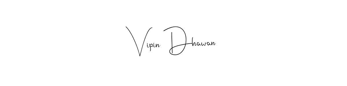 Make a beautiful signature design for name Vipin Dhawan. With this signature (Andilay-7BmLP) style, you can create a handwritten signature for free. Vipin Dhawan signature style 4 images and pictures png