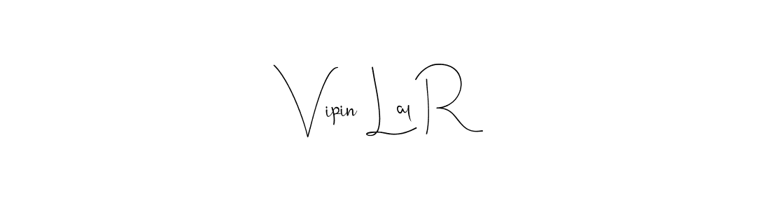 Also we have Vipin Lal R name is the best signature style. Create professional handwritten signature collection using Andilay-7BmLP autograph style. Vipin Lal R signature style 4 images and pictures png