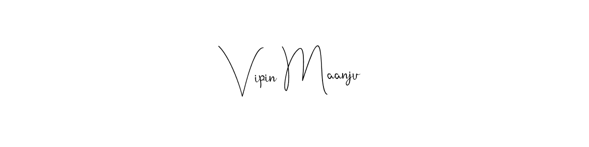 How to make Vipin Maanju signature? Andilay-7BmLP is a professional autograph style. Create handwritten signature for Vipin Maanju name. Vipin Maanju signature style 4 images and pictures png