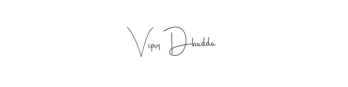 You should practise on your own different ways (Andilay-7BmLP) to write your name (Vipul Dhadda) in signature. don't let someone else do it for you. Vipul Dhadda signature style 4 images and pictures png