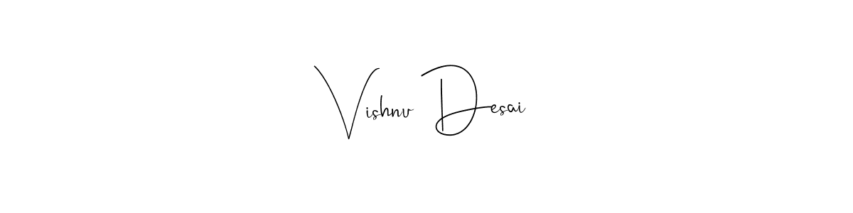 Make a short Vishnu Desai signature style. Manage your documents anywhere anytime using Andilay-7BmLP. Create and add eSignatures, submit forms, share and send files easily. Vishnu Desai signature style 4 images and pictures png