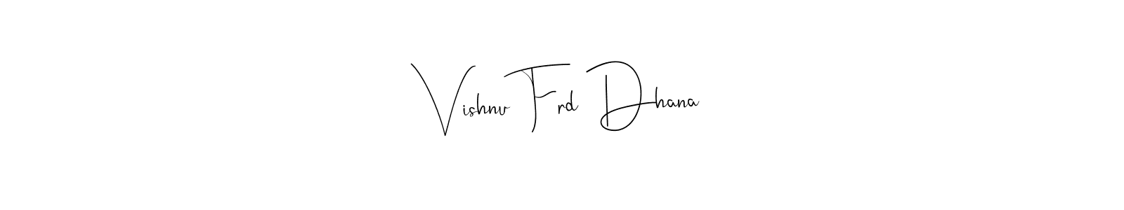 You can use this online signature creator to create a handwritten signature for the name Vishnu Frd Dhana. This is the best online autograph maker. Vishnu Frd Dhana signature style 4 images and pictures png