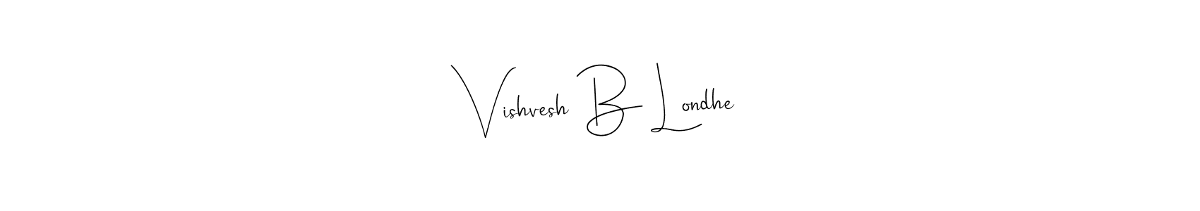 Vishvesh B Londhe stylish signature style. Best Handwritten Sign (Andilay-7BmLP) for my name. Handwritten Signature Collection Ideas for my name Vishvesh B Londhe. Vishvesh B Londhe signature style 4 images and pictures png
