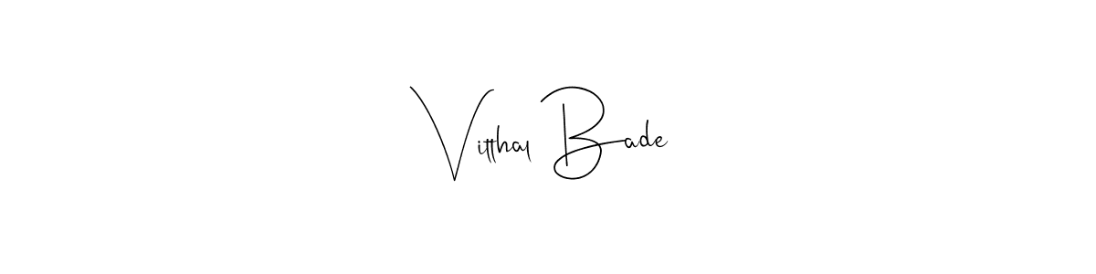 Vitthal Bade stylish signature style. Best Handwritten Sign (Andilay-7BmLP) for my name. Handwritten Signature Collection Ideas for my name Vitthal Bade. Vitthal Bade signature style 4 images and pictures png