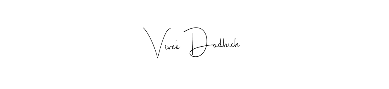It looks lik you need a new signature style for name Vivek Dadhich. Design unique handwritten (Andilay-7BmLP) signature with our free signature maker in just a few clicks. Vivek Dadhich signature style 4 images and pictures png