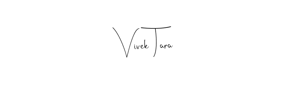 Vivek Tara stylish signature style. Best Handwritten Sign (Andilay-7BmLP) for my name. Handwritten Signature Collection Ideas for my name Vivek Tara. Vivek Tara signature style 4 images and pictures png