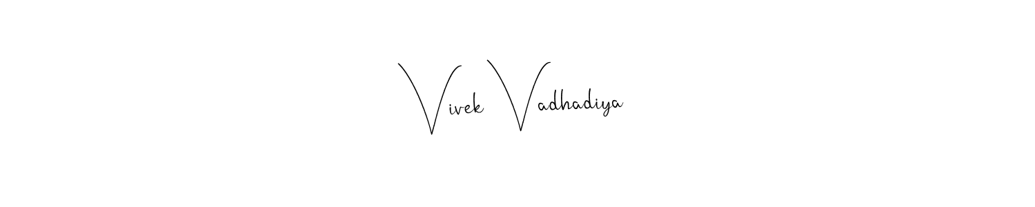 Design your own signature with our free online signature maker. With this signature software, you can create a handwritten (Andilay-7BmLP) signature for name Vivek Vadhadiya. Vivek Vadhadiya signature style 4 images and pictures png