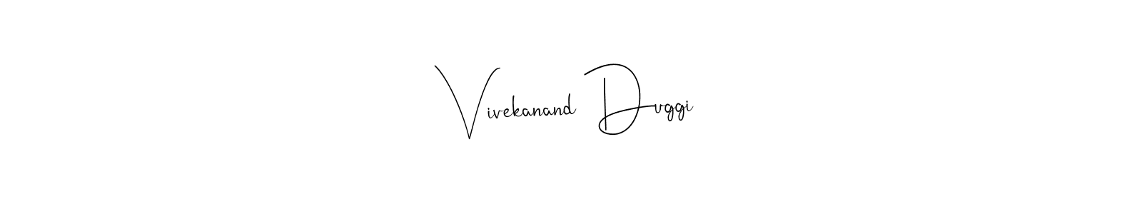 Design your own signature with our free online signature maker. With this signature software, you can create a handwritten (Andilay-7BmLP) signature for name Vivekanand Duggi. Vivekanand Duggi signature style 4 images and pictures png