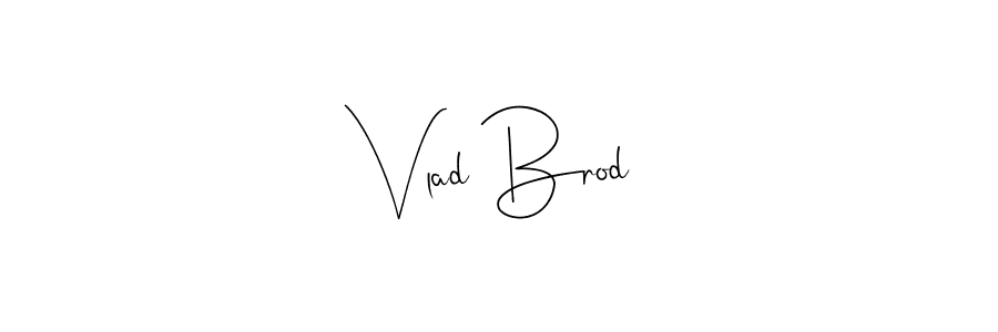 It looks lik you need a new signature style for name Vlad Brod. Design unique handwritten (Andilay-7BmLP) signature with our free signature maker in just a few clicks. Vlad Brod signature style 4 images and pictures png