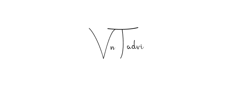 Create a beautiful signature design for name Vn Tadvi. With this signature (Andilay-7BmLP) fonts, you can make a handwritten signature for free. Vn Tadvi signature style 4 images and pictures png