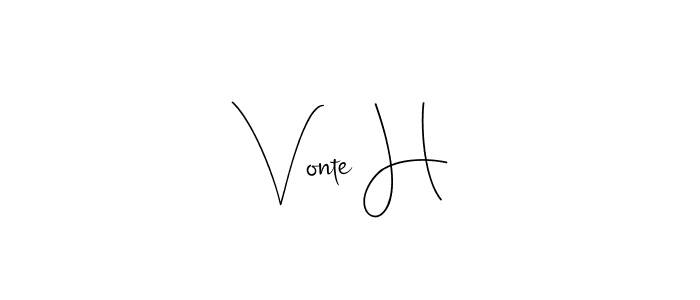 It looks lik you need a new signature style for name Vonte H. Design unique handwritten (Andilay-7BmLP) signature with our free signature maker in just a few clicks. Vonte H signature style 4 images and pictures png