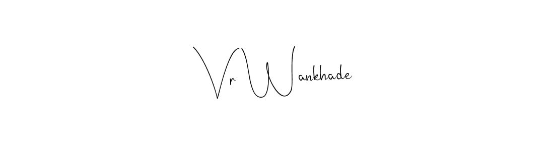 Design your own signature with our free online signature maker. With this signature software, you can create a handwritten (Andilay-7BmLP) signature for name Vr Wankhade. Vr Wankhade signature style 4 images and pictures png