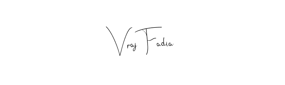 How to make Vraj Fadia name signature. Use Andilay-7BmLP style for creating short signs online. This is the latest handwritten sign. Vraj Fadia signature style 4 images and pictures png