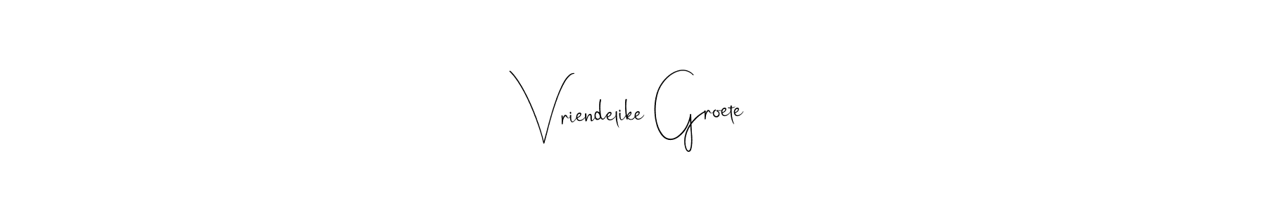How to make Vriendelike Groete signature? Andilay-7BmLP is a professional autograph style. Create handwritten signature for Vriendelike Groete name. Vriendelike Groete signature style 4 images and pictures png