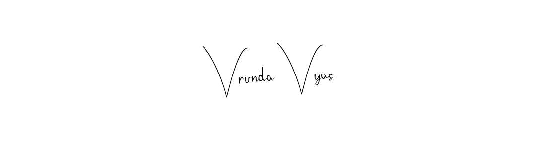 You should practise on your own different ways (Andilay-7BmLP) to write your name (Vrunda Vyas) in signature. don't let someone else do it for you. Vrunda Vyas signature style 4 images and pictures png