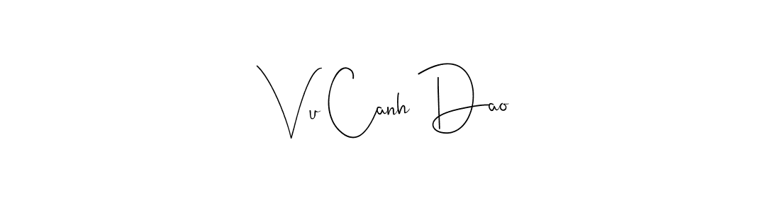 Vu Canh Dao stylish signature style. Best Handwritten Sign (Andilay-7BmLP) for my name. Handwritten Signature Collection Ideas for my name Vu Canh Dao. Vu Canh Dao signature style 4 images and pictures png