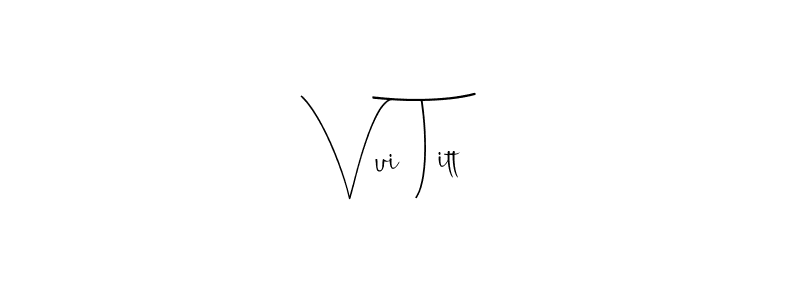 How to Draw Vui Titt signature style? Andilay-7BmLP is a latest design signature styles for name Vui Titt. Vui Titt signature style 4 images and pictures png