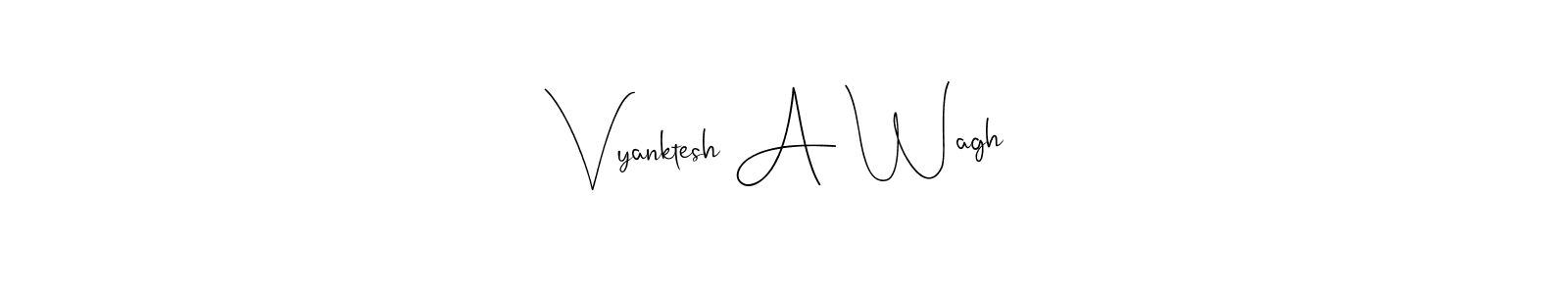 See photos of Vyanktesh A Wagh official signature by Spectra . Check more albums & portfolios. Read reviews & check more about Andilay-7BmLP font. Vyanktesh A Wagh signature style 4 images and pictures png