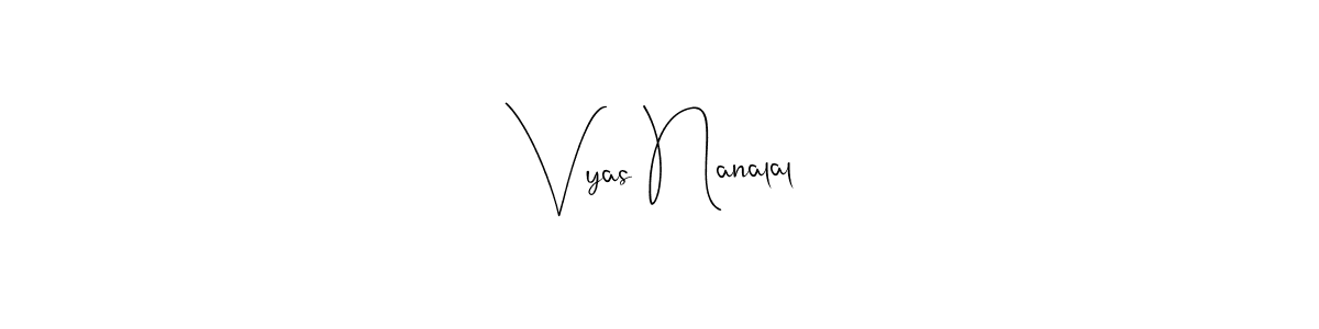 You should practise on your own different ways (Andilay-7BmLP) to write your name (Vyas Nanalal) in signature. don't let someone else do it for you. Vyas Nanalal signature style 4 images and pictures png