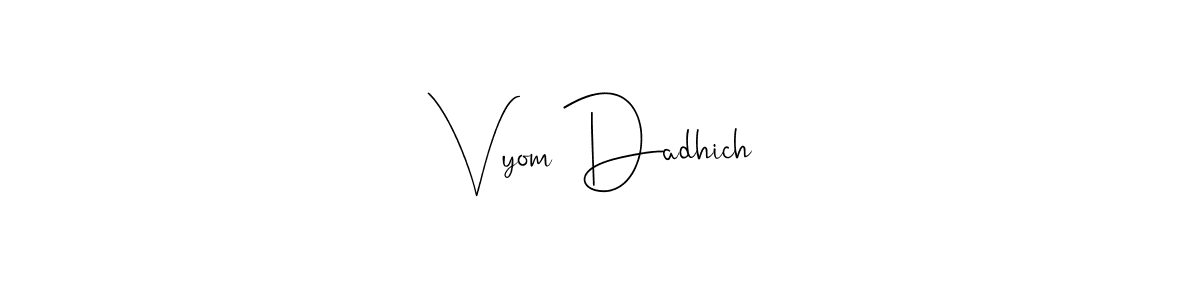 Here are the top 10 professional signature styles for the name Vyom Dadhich. These are the best autograph styles you can use for your name. Vyom Dadhich signature style 4 images and pictures png