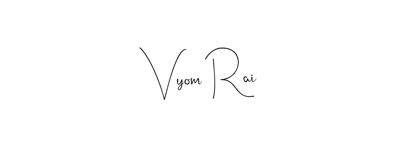 Make a short Vyom Rai signature style. Manage your documents anywhere anytime using Andilay-7BmLP. Create and add eSignatures, submit forms, share and send files easily. Vyom Rai signature style 4 images and pictures png