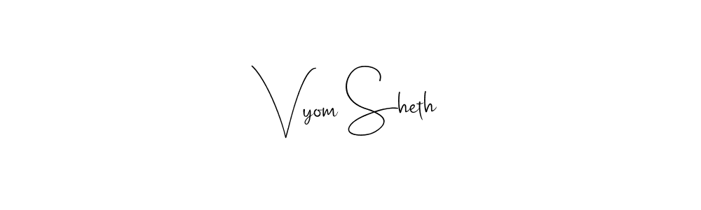 How to make Vyom Sheth signature? Andilay-7BmLP is a professional autograph style. Create handwritten signature for Vyom Sheth name. Vyom Sheth signature style 4 images and pictures png