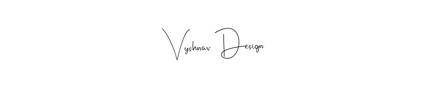 Make a beautiful signature design for name Vyshnav Design. With this signature (Andilay-7BmLP) style, you can create a handwritten signature for free. Vyshnav Design signature style 4 images and pictures png