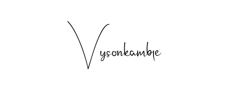 Looking for the ultimate eSignature for Vysonkamble? Explore Andilay-7BmLP font collection and download transparent PNGs in seconds. Vysonkamble signature style 4 images and pictures png
